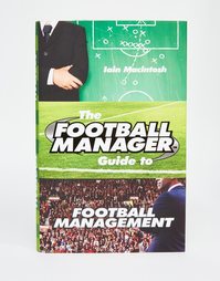 Книга The Football Manager Guide To Football Management - Мульти Books