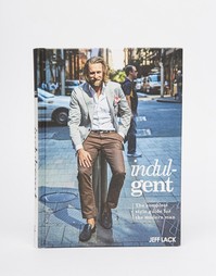 Книга Indul-Gent Mens Fashion Book - Мульти Books