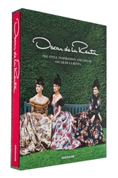 Oscar de la Renta. The style, inspiration and life of Oscar de la Renta Assouline