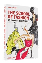 The school of fashion. 30 parsons designers Assouline