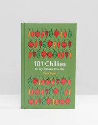 Книга 101 Chillies To Try Before You Die - Мульти Books