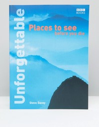 Книга Unforgettable Places to See Before You Die - Мульти Gifts
