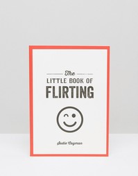 Книга The Little Book of Flirting - Мульти Books