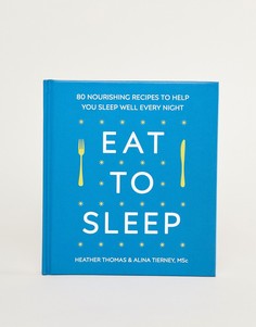 Книга с рецептами для хорошего сна Eat To Sleep Cookbook - Мульти Books