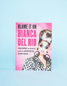 Книга Blame It On Bianca Del Rio - Мульти Books