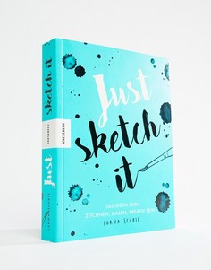 Just Sketch It: 365 Ideen zum Zeichnenok - Мульти Books