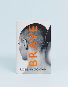 Книга Brave автора Роуз Макгоуэн (Rose McGowan - Мульти Books