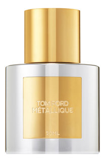 Парфюмерная вода Metallique Tom Ford