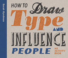 How to Draw Type and Influence People, An Activity Book Thames & Hudson