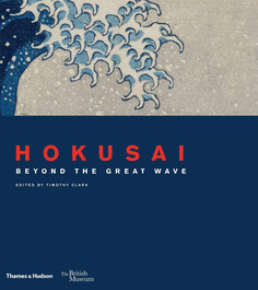 Hokusai, Beyond the Great Wave Thames & Hudson
