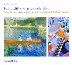 Paint with the Impressionists Thames & Hudson