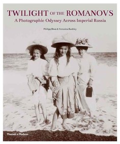 Twilight of the Romanovs, A Photographic Odyssey Across Imperial Russia Thames & Hudson