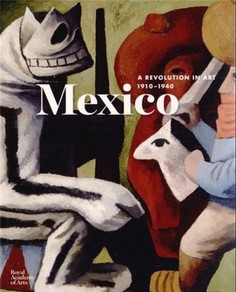 Mexico: A Revolution in Art, 1910-1940 Thames & Hudson