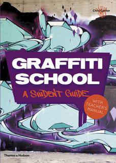 Graffiti School, A Student Guide with Teachers Manual Thames & Hudson