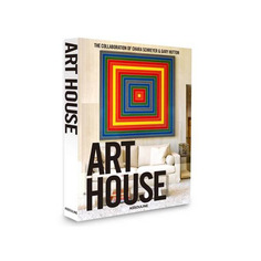 Art House. The Collaboration of Chara Schreyer & Gary Hutton Assouline