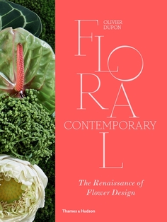 Floral Contemporary: The Renaissance of Flower Design Thames & Hudson