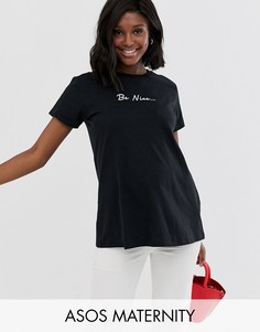 Футболка из органического хлопка с надписью \"be nice\" ASOS DESIGN Maternity-Черный