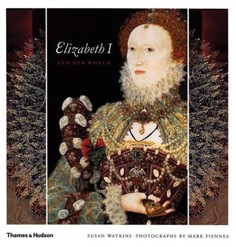 Книга Elizabeth I and Her World: In Public and in Private Thames & Hudson