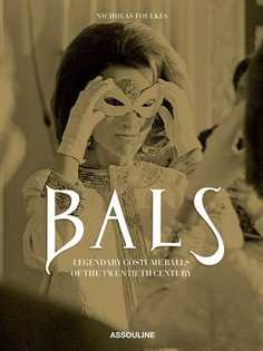 Assouline книга Bals: Legendary Costume Balls of the Twentieth Century