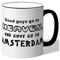 Кружка Good guys go to HEAVEN, bad guys go to Amsterdam Drabs