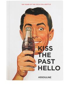 Assouline книга Kiss the Past Hello: 100 Years of the Coca-Cola Bottle