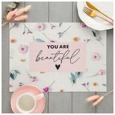 Салфетка на стол "You are beautiful" ПВХ, 40х29 см 5387121 Доляна