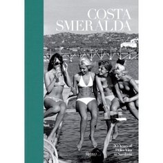 Книга Costa Smerelda, 50 Years of Dolce Vita in Sardinia Rizzoli