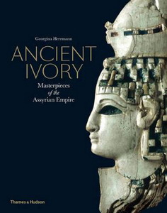 Книга Ancient Ivory, Masterpieces of the Assyrian Empire Thames & Hudson