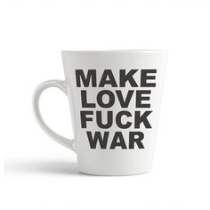 Кружка-латте CoolPodarok Make love fuck war
