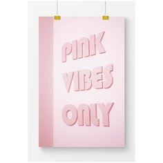 Постер на стену для интерьера Postermarkt Pink vibes only, размер 40х50 см, постеры картины для интерьера в тубусе