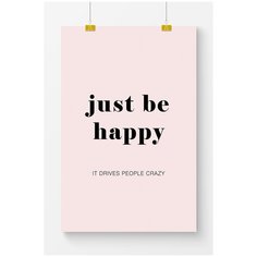 Постер на стену для интерьера Postermarkt Мотивация Just be happy, размер 60х90 см, постеры картины для интерьера в тубусе
