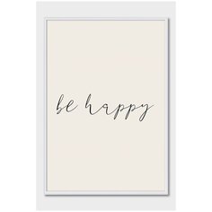 Постер на стену для интерьера Postermarkt Надпись be happy, постер в белой рамке 40х50 см, постеры картины для интерьера в белой рамке