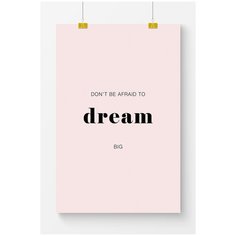 Постер на стену для интерьера Postermarkt Мотивация Dream, размер 40х50 см, постеры картины для интерьера в тубусе