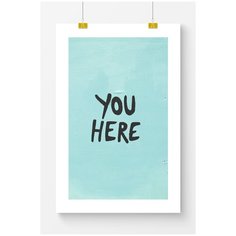 Постер на стену для интерьера Postermarkt Надпись You here, размер 50х70 см, постеры картины для интерьера в тубусе