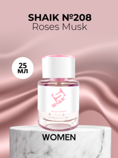 Духи Shaik №208 Roses Musk 25 мл