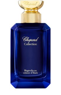 Парфюмерная вода Collection Magnolia au vetiver dHaiti (100ml) Chopard