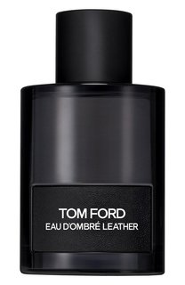 Туалетная вода Eau DOmbre Leather (100ml) Tom Ford
