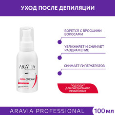 Крем против вросших волос с АНА кислотами Aravia Professional Aha Cream Post Epil 100 мл
