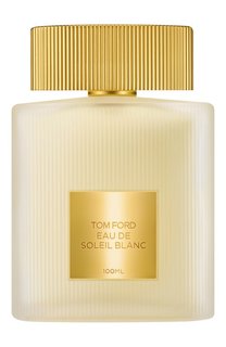 Туалетная вода Eau De Soleil Blanc (100ml) Tom Ford